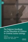 The Palgrave Handbook on the Education of Children in Criminal Justice Settings, Buch