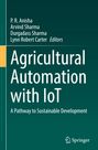 Agricultural Automation with IoT. Grünes Cover, unten Springer-Logo. Autoren sind P. R. Anisha, Arvind Sharma, Durgadass Sharma.