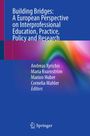 Building Bridges: A European Perspective on Interprofessional Education, Practice, Policy and Research, Buch