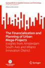 Alberto Bortolotti: The Financialization and Planning of Urban Mega-Projects, Buch