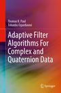 Thomas K. Paul: Adaptive Filter Algorithms For Complex and Quaternion Data, Buch