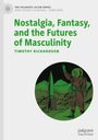 Timothy Richardson: Nostalgia, Fantasy, and the Futures of Masculinity, Buch