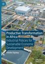 "Productive Transformation in Africa: Industrial Policies for Sustainable Economic Development" von Arkebe Oqubay. Fabriklandschaft.