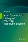 Tim R. New: Insect Conservation: Finding and Protecting the Invisible Inheritors, Buch