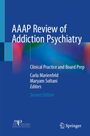 AAAP Review of Addiction Psychiatry. Clinical Practice and Board Prep. Carla Marienfeld, Maryam Soltani, Editors, Second Edition.