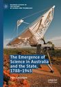 John Gascoigne: The Emergence of Science in Australia and the State, 1788-1945, Buch