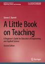 "A Little Book on Teaching" von Steven F. Barrett, für Einsteiger in Ingenieur- und angewandte Wissenschaften, zweite Ausgabe.