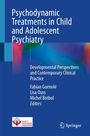 "Psychodynamic Treatments in Child and Adolescent Psychiatry. Developmental Perspectives and Contemporary Clinical Practice."