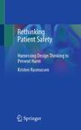„Rethinking Patient Safety: Harnessing Design Thinking to Prevent Harm“ von Kristen Rasmussen. Springer-Logo unten.