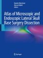 Atlas of Microscopic and Endoscopic Lateral Skull Base Surgery Dissection, Buch