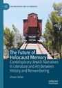 Efraim Sicher: The Future of Holocaust Memory, Buch