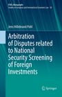 "Arbitration of Disputes related to National Security Screening of Foreign Investments" von Jens Hillebrand Pohl. Springer-Logo.