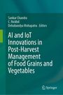 AI and IoT Innovations in Post-Harvest Management of Food Grains and Vegetables, Buch