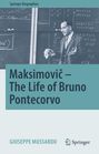 Giuseppe Mussardo: Maksimovic - The Life of Bruno Pontecorvo, Buch