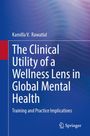 Kamilla V. Rawatlal: The Clinical Utility of a Wellness Lens in Global Mental Health, Buch