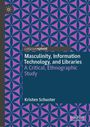 Kristen Schuster: Masculinity, Information Technology, and Libraries, Buch