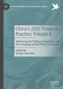 Titel: "China's 2025 Vision in Practice, Volume II"; Untertitel: "Delivering the 'Beijing Consensus' and the Changing Global Power Paradigm"; Herausgeber: Young-Chan Kim. Blauer Hintergrund, Logoelemente oben und unten.