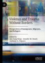 "Violence and Trauma Without Borders" von Jun Sung Hong, Jennifer M. Bondy, Anthony A. Peguero. Buntes unscharfes Hintergrundfoto.