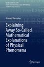 „Synthese Library 541“, Autor: Manuel Barrantes, Titel: „Explaining Away So-Called Mathematical Explanations of Physical Phenomena“, Springer-Logo unten.
