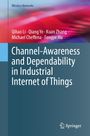 Fengye Hu: Channel-Awareness and Dependability in Industrial Internet of Things, Buch