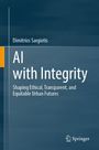 Text: "Dimitrios Sargiotis; AI with Integrity; Shaping Ethical, Transparent, and Equitable Urban Futures." Unten rechts ein Logo.
