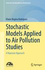 "Stochastic Models Applied to Air Pollution Studies: A Bayesian Approach" in großer, dunkler Schrift. Oben: Eliane Regina Rodrigues. Links oben: Forum for Interdisciplinary Mathematics. Unten zwei Logos.