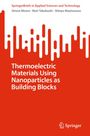 Mari Takahashi: Thermoelectric Materials Using Nanoparticles as Building Blocks, Buch