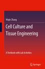 Titel: "Cell Culture and Tissue Engineering". Autor: Wujie Zhang. Untertitel: "A Textbook with Lab Activities". Unten rechts Logo.