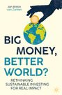 „Big Money, Better World? Rethinking Sustainable Investing for Real Impact“; Hand platziert Münze auf Globus.