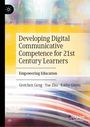 Gretchen Geng: Developing Digital Communicative Competence for 21st Century Learners, Buch
