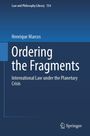 Titel: "Ordering the Fragments". Autor: Henrique Marcos. Reihe: Law and Philosophy Library 154. Logo unten: Springer.