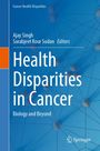 "Health Disparities in Cancer" von Ajay Singh, Sarabjeet Kour Sudan. Blaues abstraktes Design mit Vernetzungen. Springer-Logo.
