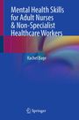 Rachel Bage: Mental Health Skills for Adult Nurses & Non-Specialist Healthcare Workers, Buch