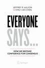 JEFFREY R. WILSON & CHIU-I AKI CHEN, EVERYONE SAYS..., HOW WE MISTAKE CONFIDENCE FOR CONSENSUS; schlichtes Layout, Springer-Logo.