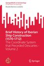 Ricardo Borrero Londono: Brief History of Iberian Ship Construction (1570-1712), Buch