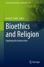 „Bioethics and Religion: Exploring the Intersection“ von Kevin R. Smith, Editor. Grünes und blaues Cover, Springer-Logo.
