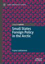 Iryna Lukianova: Small States Foreign Policy in the Arctic, Buch