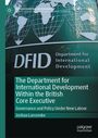 Cover mit Text: "The Department for International Development Within the British Core Executive" von Joshua Larcombe. Globales Design.