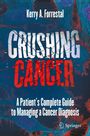 "Kerry A. Forrestal. CRUSHING CANCER. A Patient’s Complete Guide to Managing a Cancer Diagnosis." Farbige, abstrakte Textur.