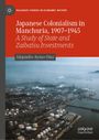 Alejandro Ayuso-Diaz: Japanese Colonialism in Manchuria, 1907-1945, Buch