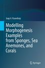 Buchcover: "Modelling Morphogenesis Examples from Sponges, Sea Anemones, and Corals" von Jaap A. Kaandorp. Blaues Design.