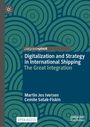 "Digitalization and Strategy in International Shipping: The Great Integration" von Martin Jes Iversen, Cemile Solak-Fiskin. Kreismuster.