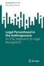 "SpringerBriefs in Law" oben, darunter "Ben Chester Cheong". Titel: "Legal Personhood in the Anthropocene". Abstrakte Grafik.