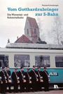 Thomas Eichenberger: Vom Gotthardzubringer zur S-Bahn, Buch