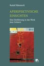 „Rudolf Hämmerli: APERSPEKTIVISCHE EINSICHTEN. Eine Einführung in das Werk Jean Gebsers.“ Illustration: Person auf Ziegelwand.
