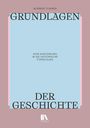 Titel: "Grundlagen der Geschichte". Autor: Norbert Furrer. Untertitel: "Eine Einführung in die historische Forschung".