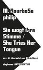 M. Nourbese Philip: Sie kostet ihre Zunge, leise bricht ihr Schweigen. She Tries Her Tongue / Her Silence Softly Breaks, Buch