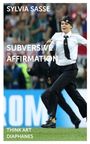 Sylvia Sasse: Subversive Affirmation, Buch