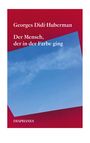Georges Didi-Huberman: Der Mensch, der in der Farbe ging, Buch
