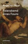 „Angelika Meier: Feierabend eines Fauns“ und „DIAPHANES“. Ein Faun liegt entspannt im Gras, umgeben von Natur.